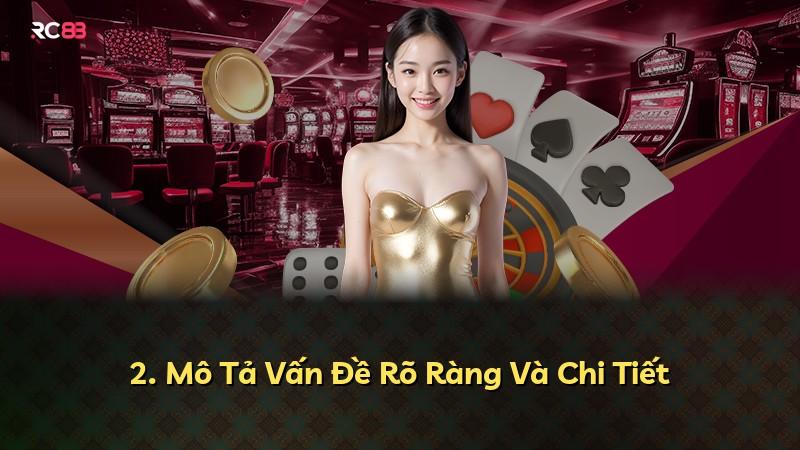 2. Mô Tả Vấn Đề Rõ Ràng Và Chi Tiết