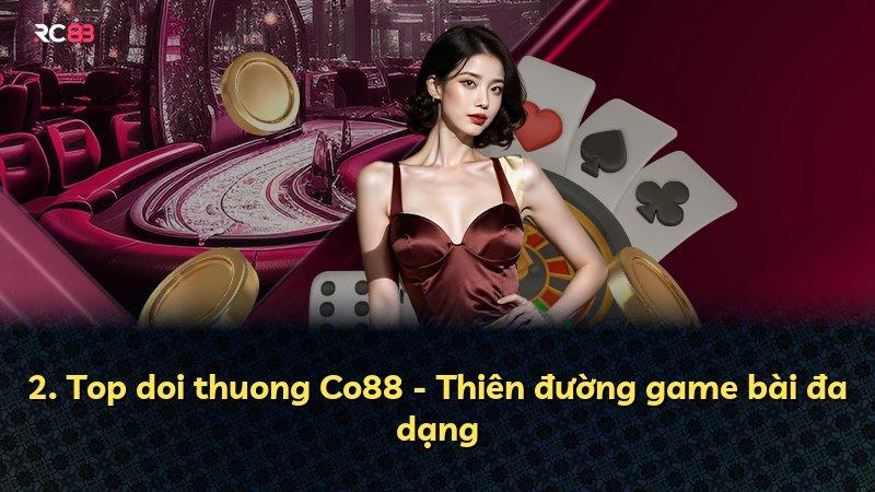2. Top doi thuong Co88 - Thiên đường game bài đa dạng