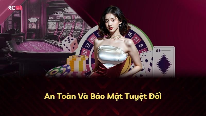 An Toàn Và Bảo Mật Tuyệt Đối