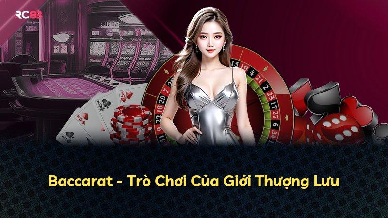 Baccarat - Trò Chơi Của Giới Thượng Lưu
