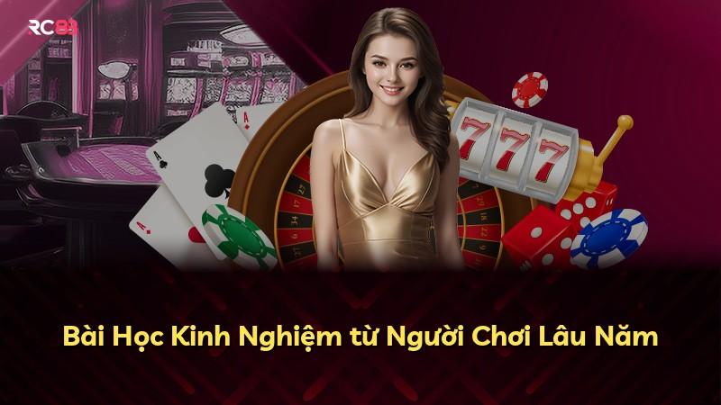 Bài Học Kinh Nghiệm từ Người Chơi Lâu Năm