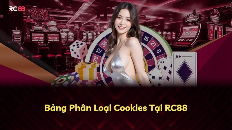 Bảng Phân Loại Cookies Tại RC88