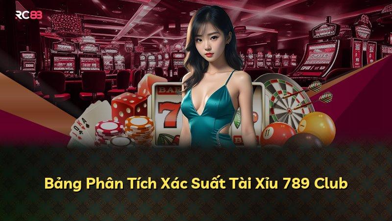 Bảng Phân Tích Xác Suất Tài Xỉu 789 Club