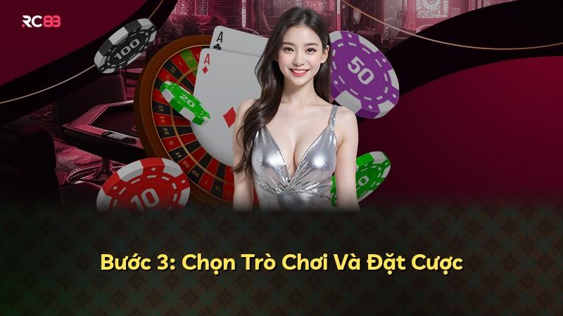 Bước 3: Chọn Trò Chơi Và Đặt Cược