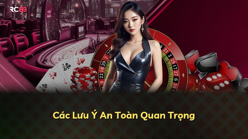 Các Lưu Ý An Toàn Quan Trọng
