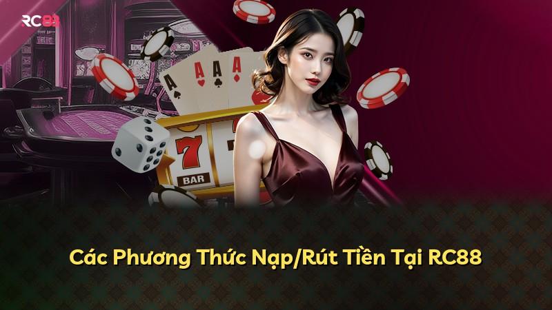 Các Phương Thức Nạp/Rút Tiền Tại RC88