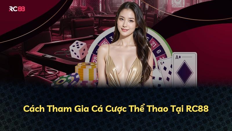 Cách Tham Gia Cá Cược Thể Thao Tại RC88