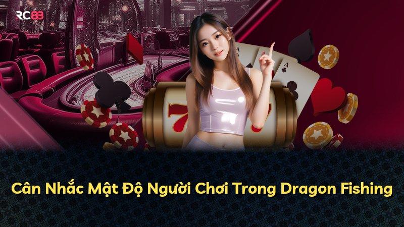 Cân Nhắc Mật Độ Người Chơi Trong Dragon Fishing