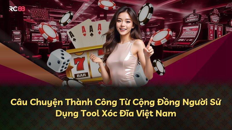 Câu Chuyện Thành Công Từ Cộng Đồng Người Sử Dụng Tool Xóc Đĩa Việt Nam