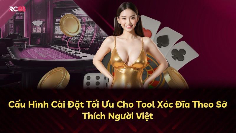 Cấu Hình Cài Đặt Tối Ưu Cho Tool Xóc Đĩa Theo Sở Thích Người Việt