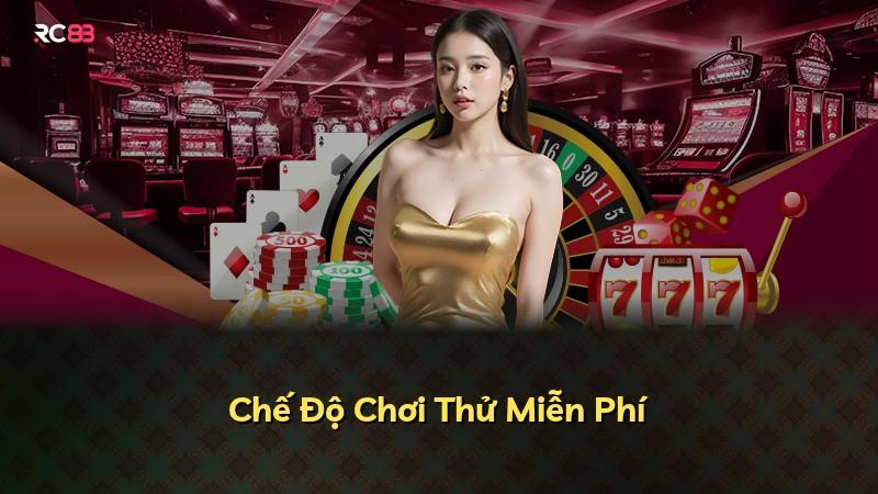 Chế Độ Chơi Thử Miễn Phí