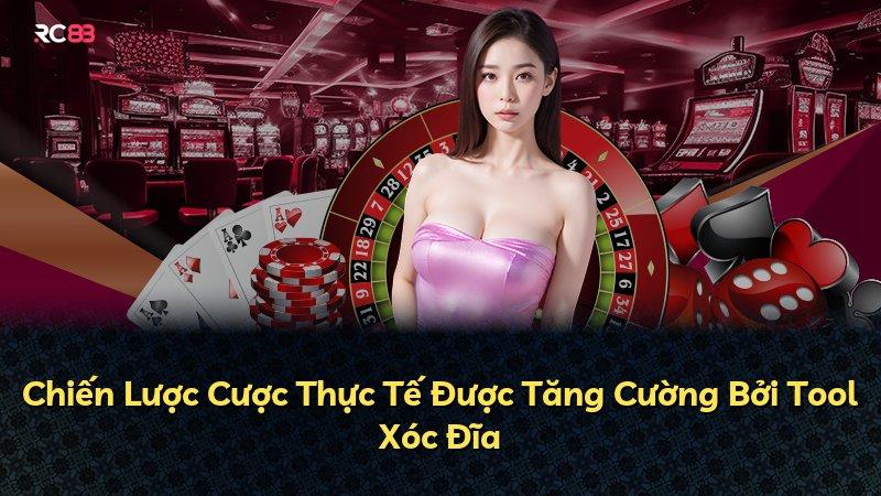 Chiến Lược Cược Thực Tế Được Tăng Cường Bởi Tool Xóc Đĩa