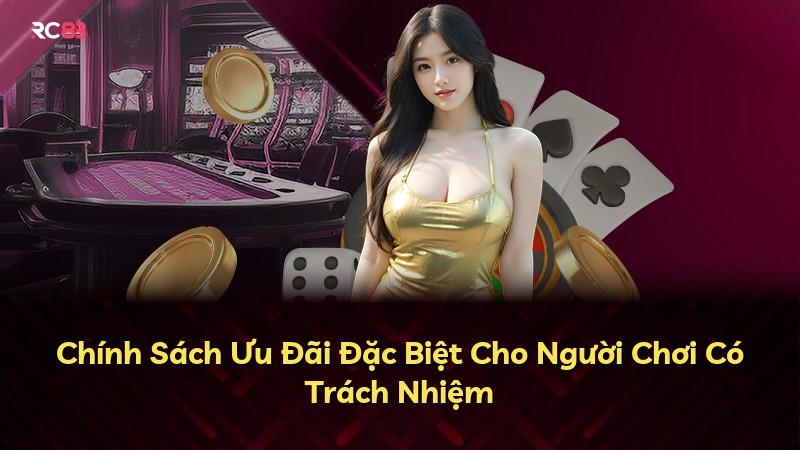 Chính Sách Ưu Đãi Đặc Biệt Cho Người Chơi Có Trách Nhiệm