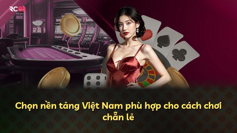 Chọn nền tảng Việt Nam phù hợp cho cách chơi chẵn lẻ