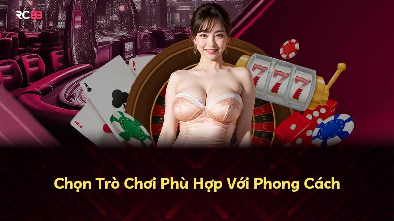 Chọn Trò Chơi Phù Hợp Với Phong Cách