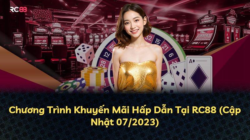 Chương Trình Khuyến Mãi Hấp Dẫn Tại RC88 (Cập Nhật 07/2023)