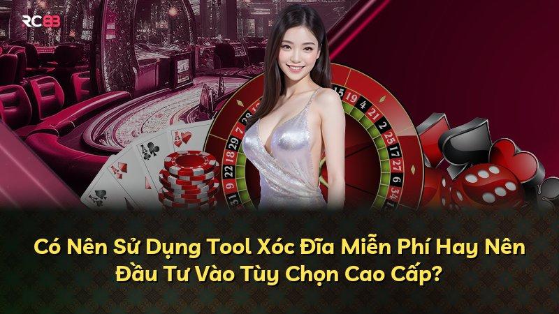 Có Nên Sử Dụng Tool Xóc Đĩa Miễn Phí Hay Nên Đầu Tư Vào Tùy Chọn Cao Cấp?