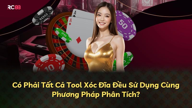Có Phải Tất Cả Tool Xóc Đĩa Đều Sử Dụng Cùng Phương Pháp Phân Tích?