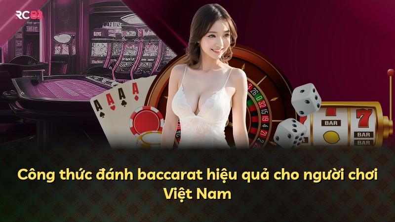 Công thức đánh baccarat hiệu quả cho người chơi Việt Nam