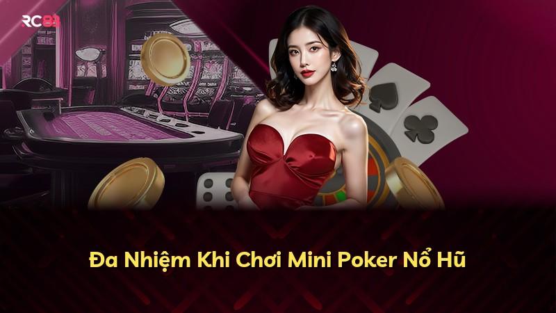 Đa Nhiệm Khi Chơi Mini Poker Nổ Hũ