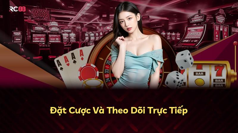 Đặt Cược Và Theo Dõi Trực Tiếp