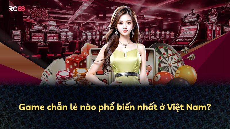 Game chẵn lẻ nào phổ biến nhất ở Việt Nam?