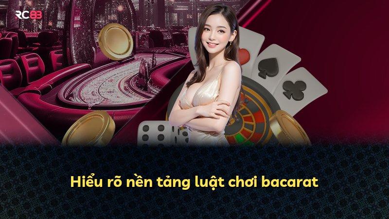Hiểu rõ nền tảng luật chơi bacarat