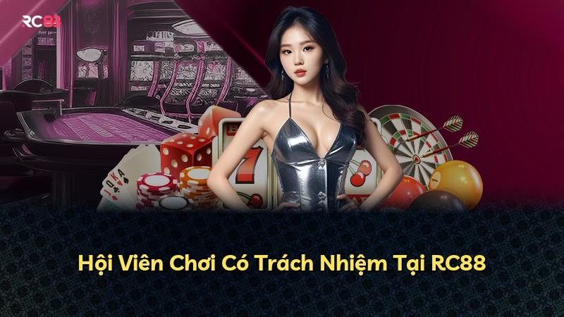 Hội Viên Chơi Có Trách Nhiệm Tại RC88