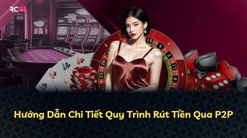 Hướng Dẫn Chi Tiết Quy Trình Rút Tiền Qua P2P