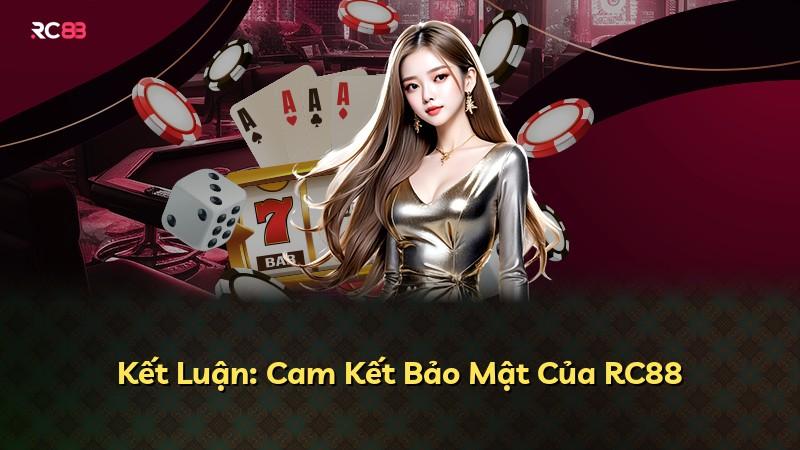 Kết Luận: Cam Kết Bảo Mật Của RC88