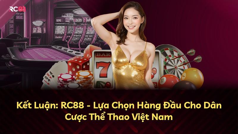 Kết Luận: RC88 - Lựa Chọn Hàng Đầu Cho Dân Cược Thể Thao Việt Nam