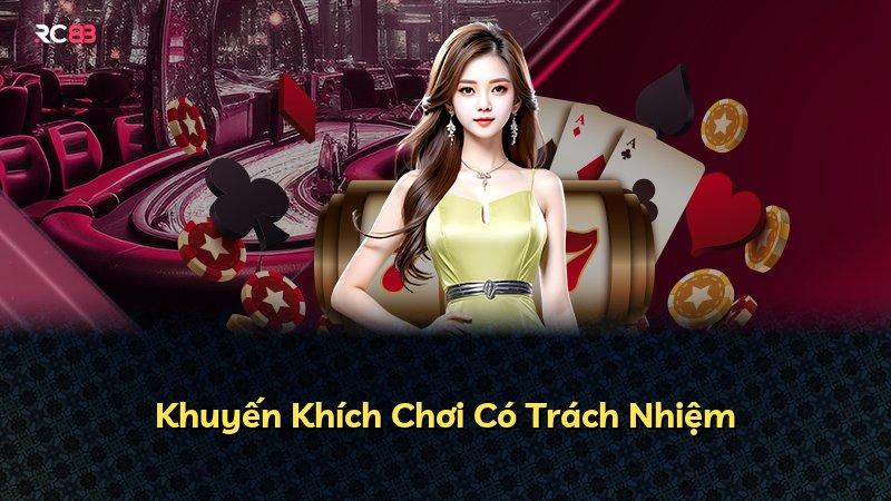 Khuyến Khích Chơi Có Trách Nhiệm