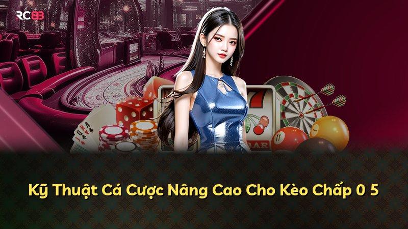 Kỹ Thuật Cá Cược Nâng Cao Cho Kèo Chấp 0 5