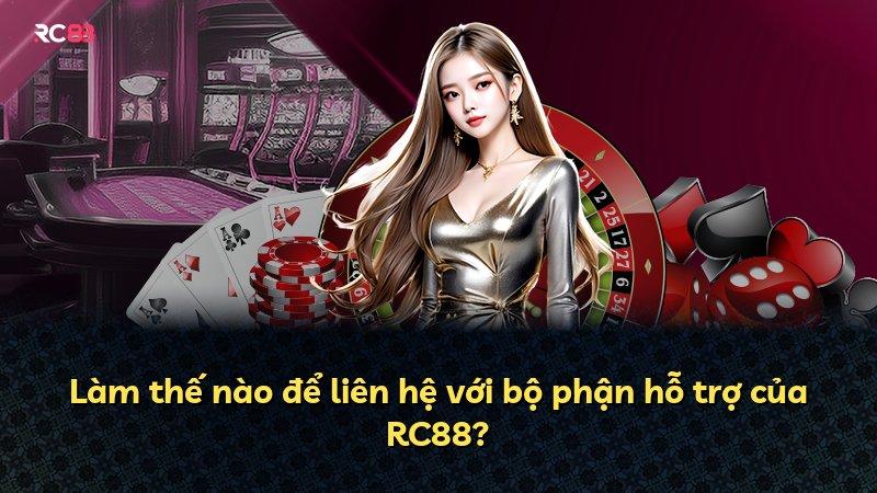Làm thế nào để liên hệ với bộ phận hỗ trợ của RC88?