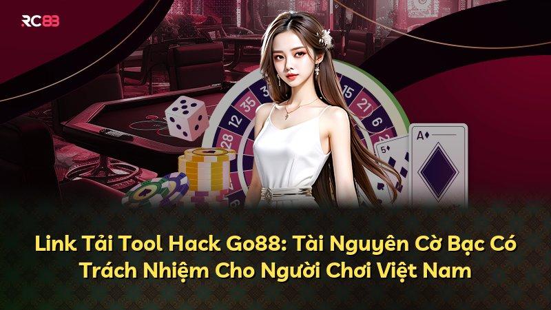 Link Tải Tool Hack Go88: Tài Nguyên Cờ Bạc Có Trách Nhiệm Cho Người Chơi Việt Nam