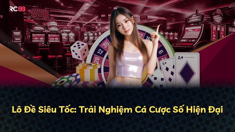Lô Đề Siêu Tốc: Trải Nghiệm Cá Cược Số Hiện Đại