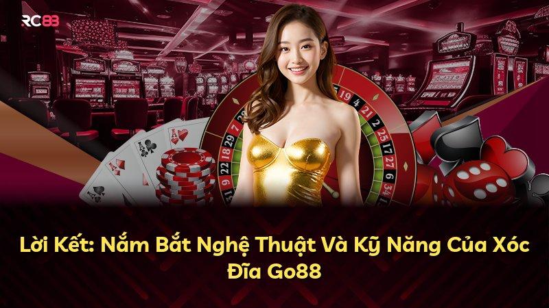 Lời Kết: Nắm Bắt Nghệ Thuật Và Kỹ Năng Của Xóc Đĩa Go88
