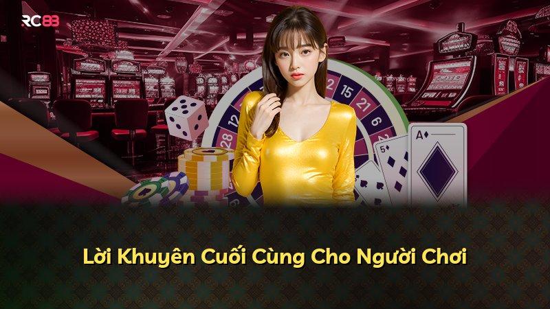 Lời Khuyên Cuối Cùng Cho Người Chơi