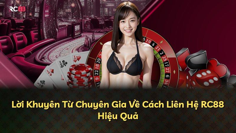 Lời Khuyên Từ Chuyên Gia Về Cách Liên Hệ RC88 Hiệu Quả