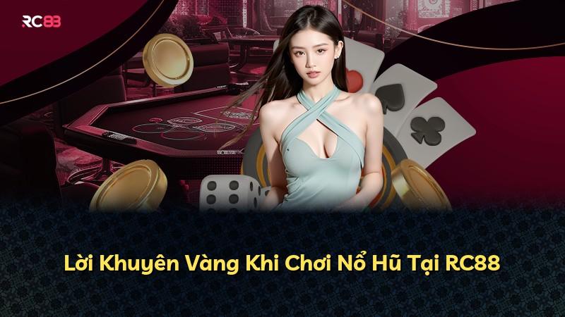 Lời Khuyên Vàng Khi Chơi Nổ Hũ Tại RC88