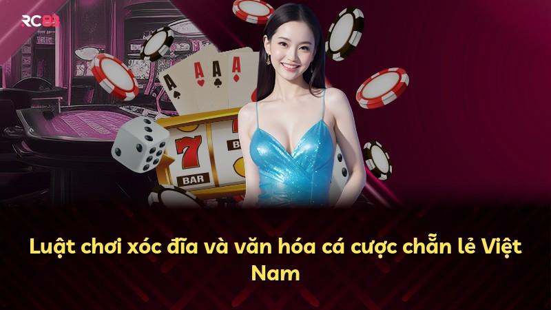 Luật chơi xóc đĩa và văn hóa cá cược chẵn lẻ Việt Nam