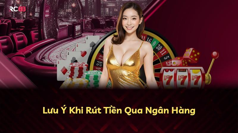 Lưu Ý Khi Rút Tiền Qua Ngân Hàng