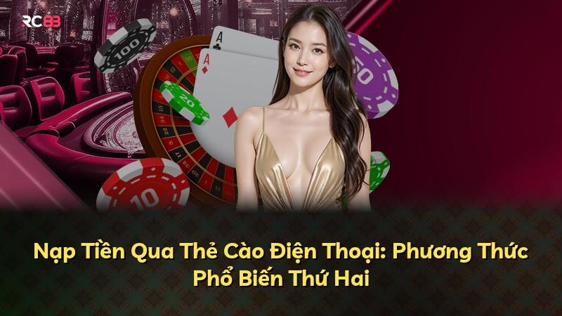 Nạp Tiền Qua Thẻ Cào Điện Thoại: Phương Thức Phổ Biến Thứ Hai