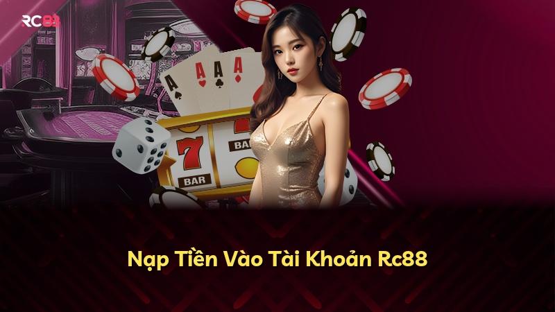 Nạp Tiền Vào Tài Khoản Rc88