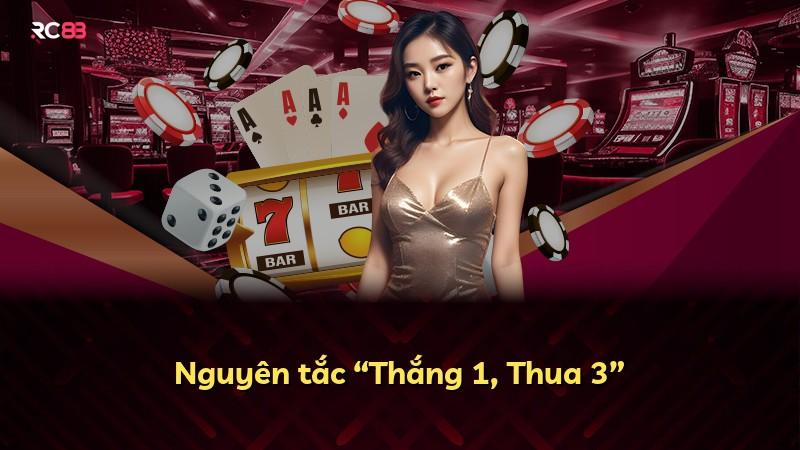 Nguyên tắc “Thắng 1, Thua 3”