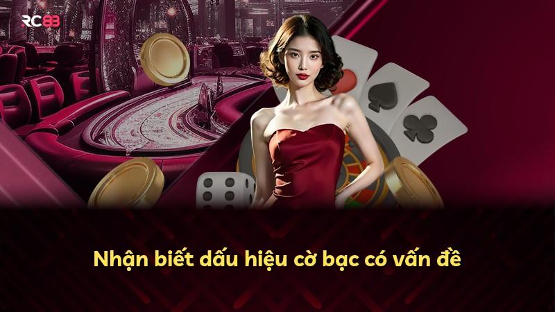 Nhận biết dấu hiệu cờ bạc có vấn đề