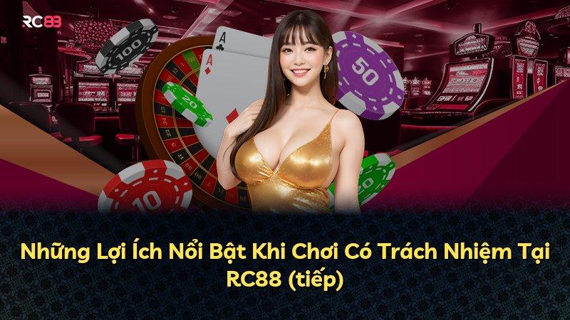 Những Lợi Ích Nổi Bật Khi Chơi Có Trách Nhiệm Tại RC88 (tiếp)