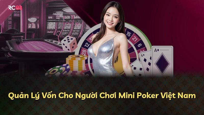 Quản Lý Vốn Cho Người Chơi Mini Poker Việt Nam