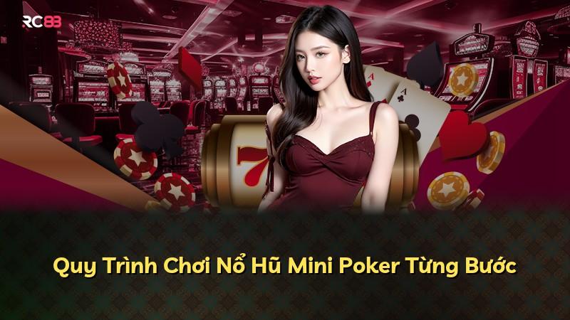 Quy Trình Chơi Nổ Hũ Mini Poker Từng Bước