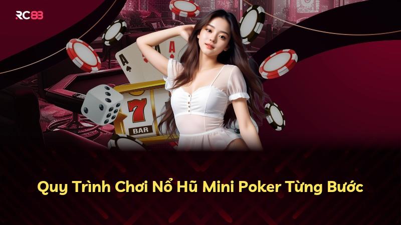 Quy Trình Chơi Nổ Hũ Mini Poker Từng Bước